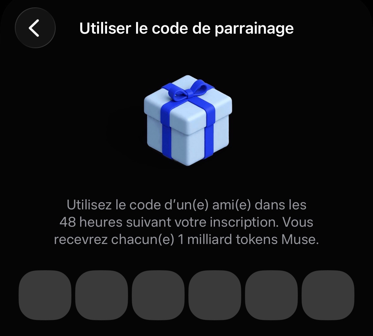Écran français Utiliser le code de parrainage de Muse avec six cases de saisie et le texte sur le délai de 48 heures et 1 milliard de tokens chacun